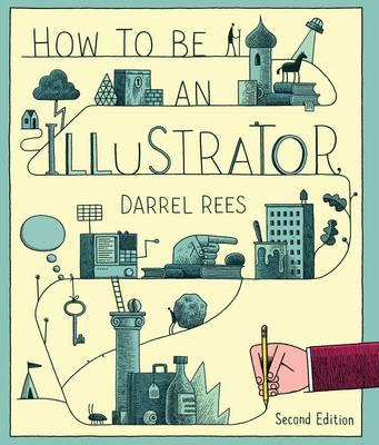 How to be an Illustrator, Second Edition - Darrel Rees