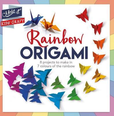 Make It Kids' Craft: Rainbow Origami - Anna Brett