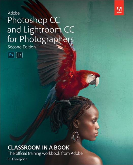 Adobe Photoshop CC and Lightroom CC for Photographers Classr - Rafael Concepcion