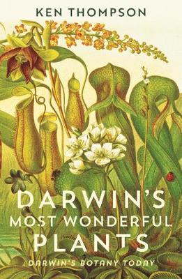 Darwin's Most Wonderful Plants - Ken Thompson