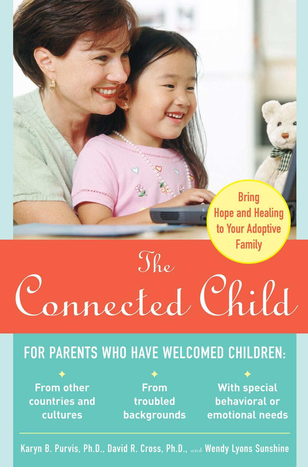 Connected Child: Bring Hope and Healing to Your Adoptive Fam - Karyn Purvis