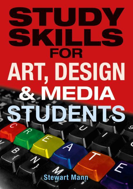 Study Skills for Art, Design and Media Students - Stewart Mann