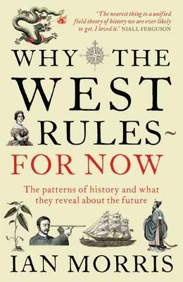 Why The West Rules - For Now - Ian Morris