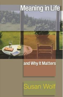 Meaning in Life and Why It Matters - Wolf
