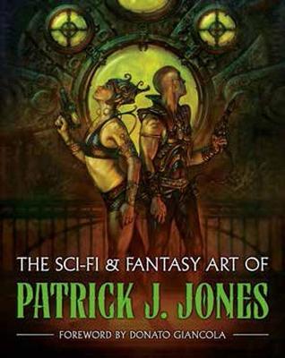 Sci-fi & Fantasy Art Of Patrick J. Jones - Patrick J Jones