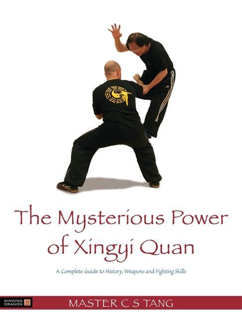 Mysterious Power of Xingyi Quan - C S Tang