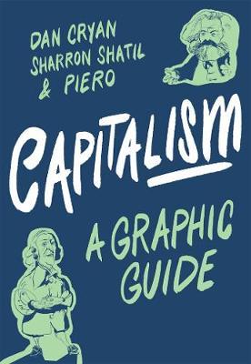 Capitalism: A Graphic Guide - Dan Cryan