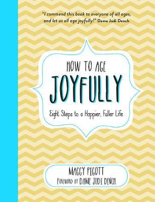 How to Age Joyfully - Maggy Pigott