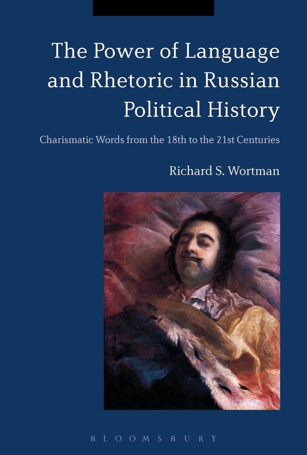 Power of Language and Rhetoric in Russian Political History - Richard S Wortman