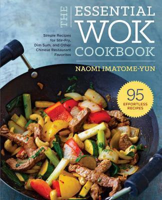 Essential Wok Cookbook - Naomi Imatome Yun