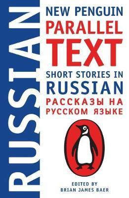 Short Stories In Russian: New Penguin Parallel Text - Brian Baer
