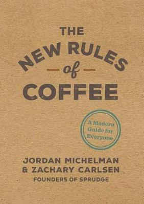 New Rules of Coffee - Jordan Michelman