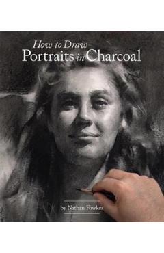 How to Draw Portraits in Charcoal - Nathan Fowkes