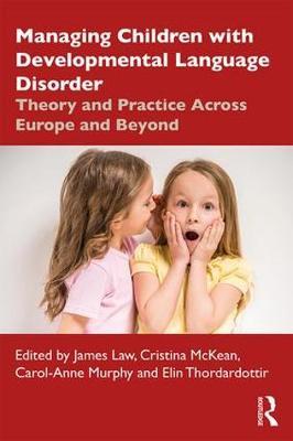 Managing Children with Developmental Language Disorder - James Law