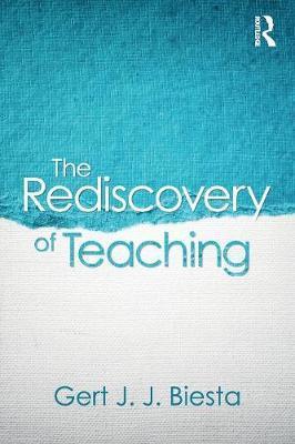 Rediscovery of Teaching - Gert Biesta