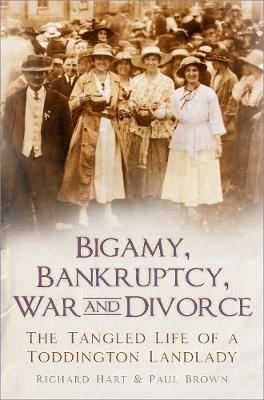 Bigamy, Bankruptcy, War and Divorce - Richard Hart
