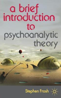 Brief Introduction to Psychoanalytic Theory - Stephen Frosh