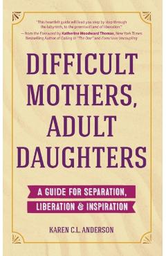 Difficult Mothers, Adult Daughters - Karen Anderson
