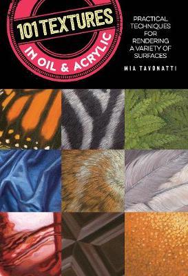 101 Textures in Oil and Acrylic - Mia Tavonatti