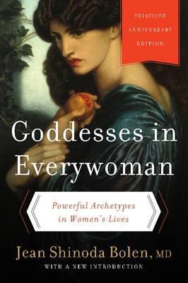 Goddesses in Everywoman - Jean Bolen