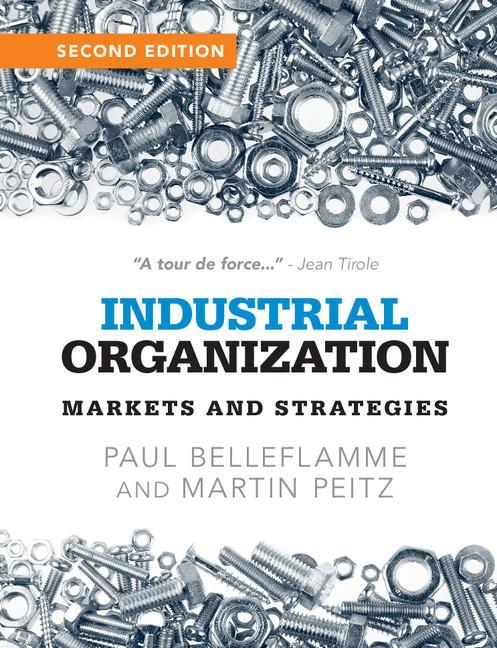Industrial Organization - Paul Belleflamme & Martin Peitz