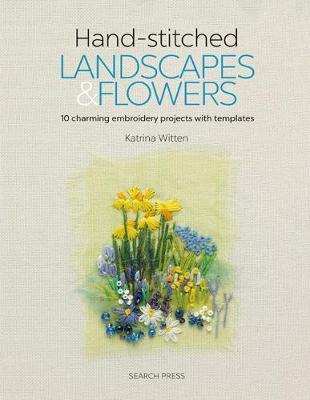 Hand-stitched Landscapes & Flowers - Katrina Witten