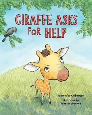 Giraffe Asks For Help - Nyasha M. Chikowore (author) & Janet McDonnell (Il 