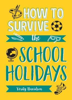 How to Survive the School Holidays - Verity Davidson