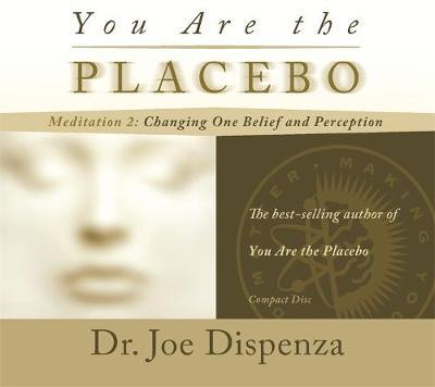 You Are the Placebo Meditation 2 -- Revised Edition - Dr Joe Dispenza