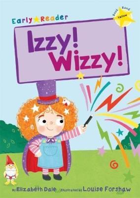 Izzy! Wizzy! (Early Reader) - Elizabeth Dale