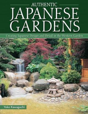 Authentic Japanese Gardens - Yoko Kawaguchi