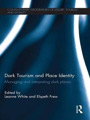 Dark Tourism and Place Identity - Leanne White