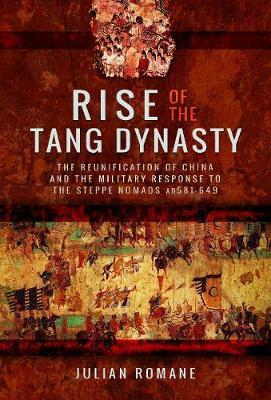 Rise of the Tang Dynasty - Julian Romane