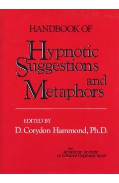 Handbook of Hypnotic Suggestions and Metaphors - D.Corydon Hammond