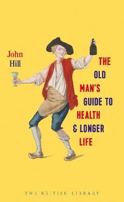 Old Man's Guide to Health and Longer Life - John Hill