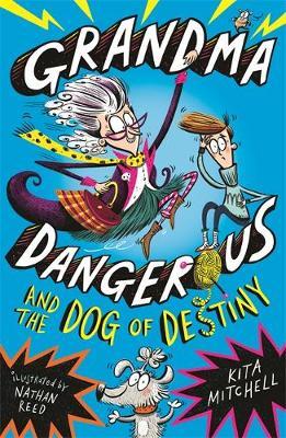 Grandma Dangerous and the Dog of Destiny - Kita Mitchell