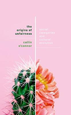 Origins of Unfairness - Cailin O'Connor