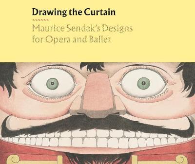 Drawing the Curtain: Maurice Sendak's Designs for Opera and - Liam Doona