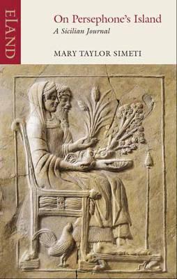 On Persephone's Island - Mary Taylore Simeti