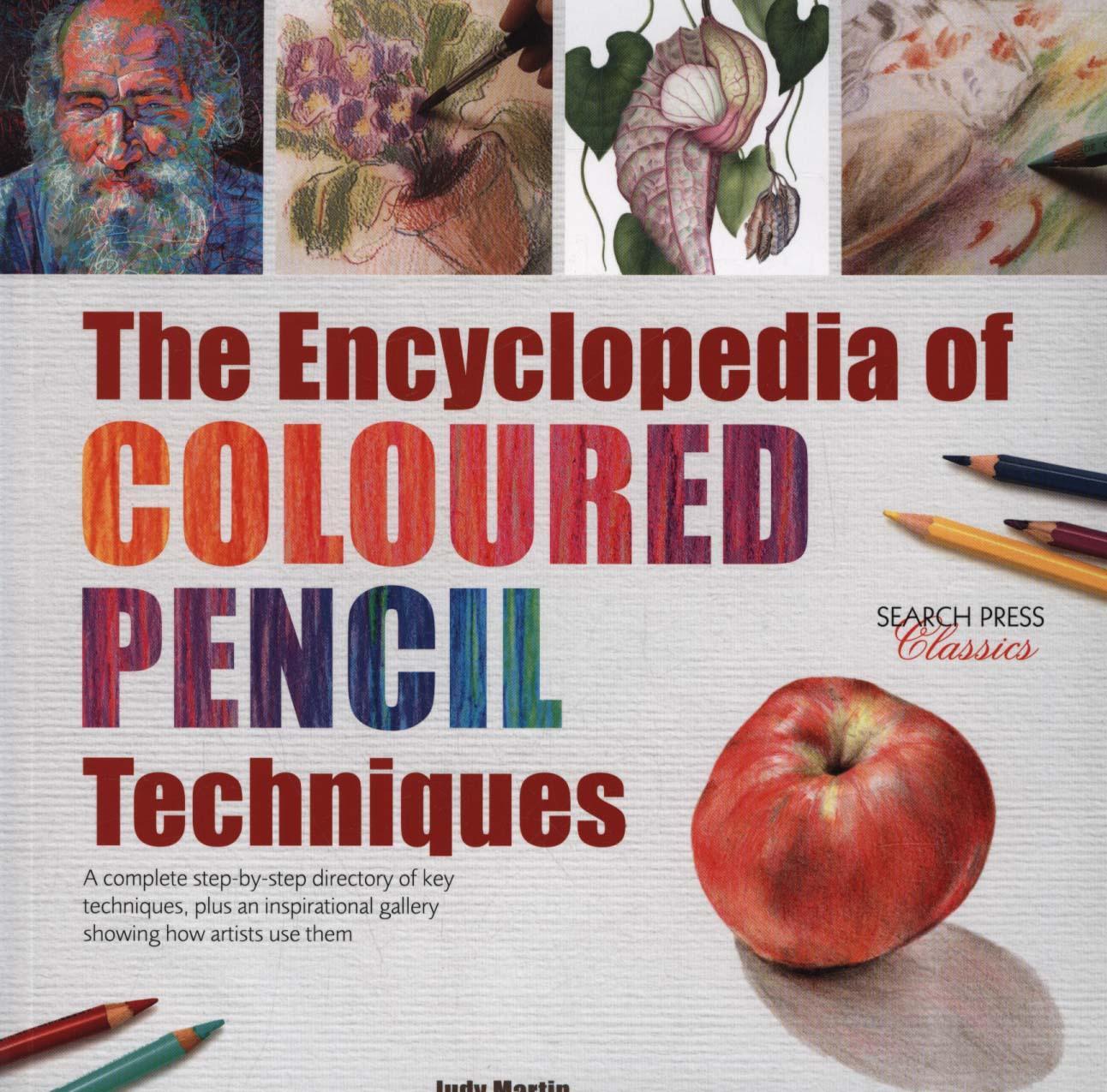Encyclopedia of Coloured Pencil Techniques - Judy Martin