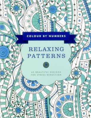 Colour by Numbers: Relaxing Patterns - Glyn Bridgewater