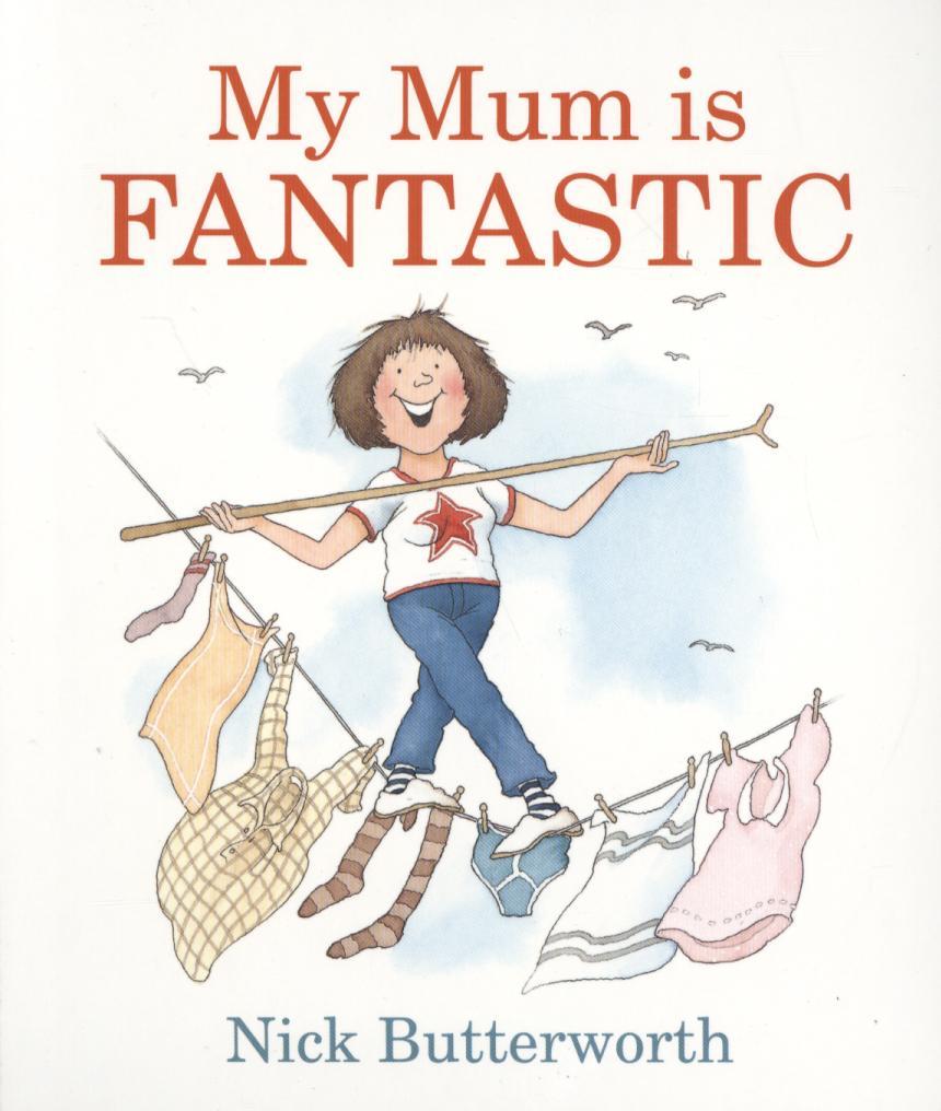 My Mum Is Fantastic - Nick Butterworth