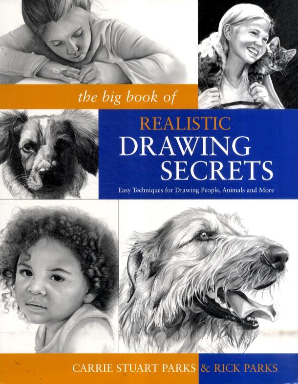 Big Book of Realistic Drawing Secrets - Carrie Parks