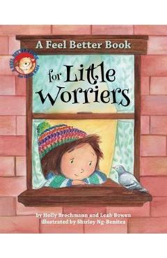 Poza produsului Feel Better Book for Little Worriers - Holly Brochmann