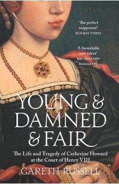 Coperta cărții 'Young and Damned and Fair - Gareth Russell'