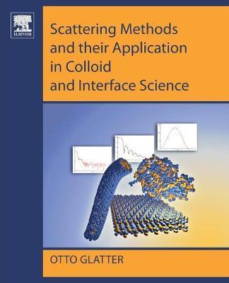 Scattering Methods and their Application in Colloid and Inte - Otto Glatter