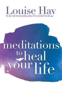 Coperta cărții Meditations to Heal Your Life - Louise L Hay