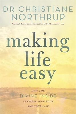 Making Life Easy - Dr Christiane Northrup