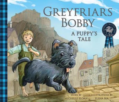Greyfriars Bobby: A Puppy's Tale - Michelle Sloan