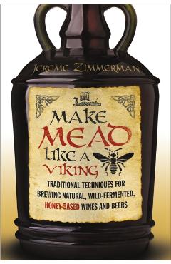 Make Mead Like a Viking - Jereme Zimmerman
